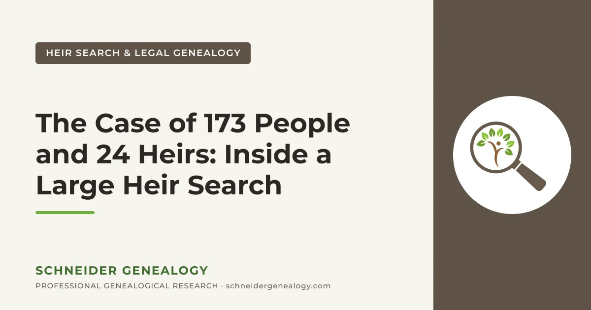 The Case of 173 People and 24 Heirs: Inside a Large Heir Search - Schneider Genealogy