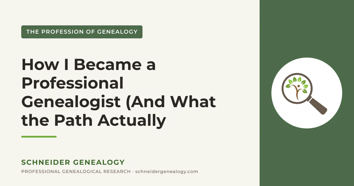 How I Became a Professional Genealogist (And What the Path Actually Requires) - Schneider Genealogy