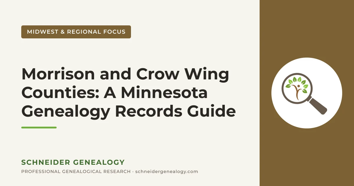 Morrison and Crow Wing Counties: A Minnesota Genealogy Records Guide - Schneider Genealogy
